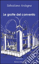 Le grotte del convento. E-book. Formato EPUB ebook