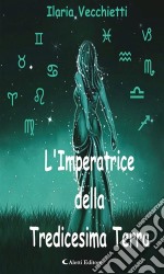 L’Imperatrice della Tredicesima Terra. E-book. Formato EPUB ebook