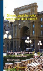 Dimmi, qualche volta non ti vola via il cuore?. E-book. Formato EPUB ebook