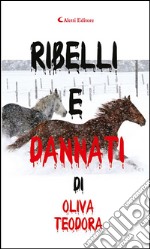 Ribelli e dannati. E-book. Formato EPUB ebook