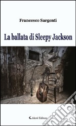 La ballata di Sleepy Jackson. E-book. Formato EPUB ebook