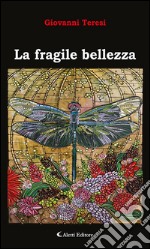 La fragile bellezza. E-book. Formato EPUB ebook