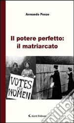 Il potere perfetto: il matriarcato. E-book. Formato EPUB