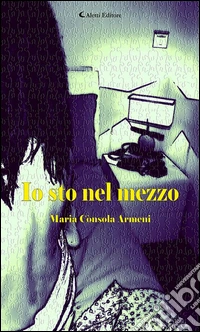 Io sto nel mezzo. E-book. Formato EPUB ebook