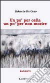 Un po’ per celia un po’ per non morire. E-book. Formato EPUB ebook