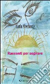 Racconti per sognare. E-book. Formato EPUB ebook di Carla Abenante