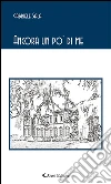 Ancora un po’ di me. E-book. Formato Mobipocket ebook di Gabriele Sala