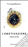 L’ e m o t i v a z i o n e. E-book. Formato EPUB ebook di Francesca Micacchi