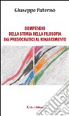 Compendio della storia della filosofia dai presocratici al Rinascimento. E-book. Formato EPUB ebook