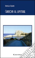 Canzoni al limitare. E-book. Formato EPUB ebook