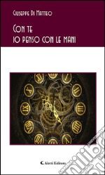 Con te io penso con le mani. E-book. Formato EPUB ebook