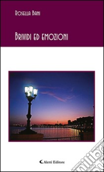 Brividi ed emozioni. E-book. Formato Mobipocket ebook di Rosella Bani