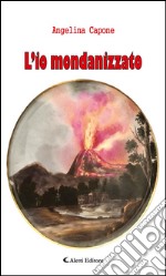 L’io mondanizzato. E-book. Formato EPUB ebook