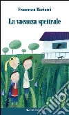 La vacanza spettrale. E-book. Formato EPUB ebook di Francesca Mariucci