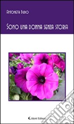 Sono una donna senza storia. E-book. Formato EPUB ebook