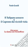 Il Tulipano azzurro e il Caprone dai riccioli viola. E-book. Formato EPUB ebook di Paolo Gentili