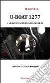 U-Boat 1277 3 giugno 1945, cronaca di una deriva. E-book. Formato EPUB ebook