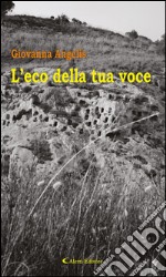 L’eco della tua voce. E-book. Formato Mobipocket ebook