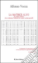 LA MATRICE ALVO di ordine infinito che evidenzia l’infinità dei numeri primi gemelli. E-book. Formato EPUB ebook