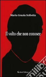 Il volto che non conosce. E-book. Formato Mobipocket ebook