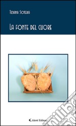 La fonte del cuore. E-book. Formato EPUB ebook