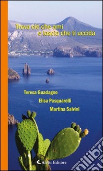 Trova ciò che ami e lascia che ti uccida. E-book. Formato EPUB ebook di Martina Salvini