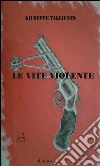 Le vite violente. E-book. Formato EPUB ebook