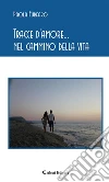 Tracce d’amore... nel cammino della vita. E-book. Formato Mobipocket ebook di Paola Furfaro
