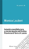 Industrie manifatturiere e mondo tessile nell’Antica Provincia di Terra di Lavoro. E-book. Formato EPUB ebook