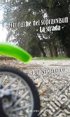 Cronache dei sopravvissuti - La strada -. E-book. Formato EPUB ebook di Fabrizio Cennamo