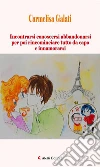 Incontrarsi conoscersi abbandonarsi per poi rincominciare tutto da capo e innamorarsi. E-book. Formato EPUB ebook