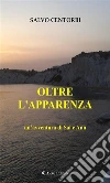 Oltre l'Apparenza. E-book. Formato EPUB ebook di Salvo Centorbi