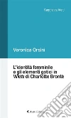 L’identità femminile e gli elementi gotici in Villette di Charlotte Brontë. E-book. Formato Mobipocket ebook di Veronica Orsini