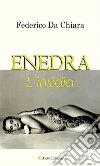 Enedra. E-book. Formato Mobipocket ebook di Federico Da Chiara