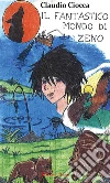 Il fantastico mondo di Zeno. E-book. Formato EPUB ebook di Claudio Ciocca