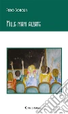 Mille mani alzate. E-book. Formato EPUB ebook di Piero Bonora