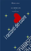 I Racconti del cuore. E-book. Formato EPUB ebook di Maria Rita Paolacci