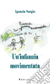 Un’infanzia movimentata. E-book. Formato EPUB ebook di Ignazia Vargiu