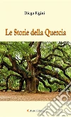 Le Storie della Quercia. E-book. Formato EPUB ebook di Diego Figini