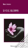 La voce dell’anima. E-book. Formato Mobipocket ebook di Alice Ziroldo