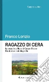 Ragazzo di cera. E-book. Formato Mobipocket ebook di Franco Lorizio