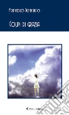 Colpi di grazia. E-book. Formato Mobipocket ebook di Francesco Bennardo