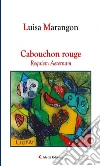 Cabouchon rouge Requiem Aeternam. E-book. Formato EPUB ebook di Luisa Marangon