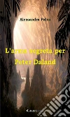 L’arma segreta per Peter Daland. E-book. Formato Mobipocket ebook di Alessandra Palisi
