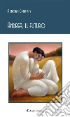 Andrea, il futuro. E-book. Formato EPUB ebook di Aurora Caramia