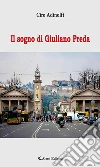 Il sogno di Giuliano Preda. E-book. Formato EPUB ebook di Ciro Adinolfi