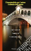 È insostenibile per l’anima il silenzio dell’amore. E-book. Formato Mobipocket ebook di Autori a Confronto