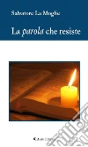 La parola che resiste. E-book. Formato Mobipocket ebook di Salvatore La Moglie