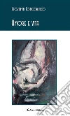 Amore e vita. E-book. Formato Mobipocket ebook di Giovanni Longobucco