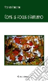 Come le foglie d’autunno. E-book. Formato EPUB ebook di Monica Laurendi